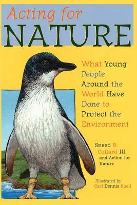 Acting for Nature: What Young People Around The World Have Done To Protect The Environment by Sneed B. Collard III, Action For Nature