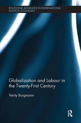 Globalization and Labour in the Twenty-First Century by Verity Burgmann