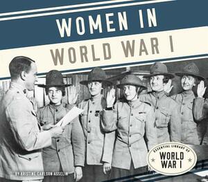 Women in World War I by Kristine Asselin