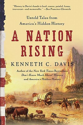 A Nation Rising: Untold Tales from America's Hidden History by Kenneth C. Davis