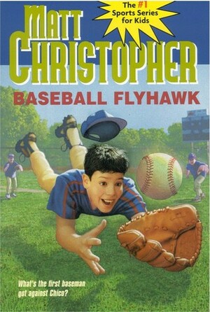 Baseball Flyhawk by Matt Christopher, Marcy Dunn Ramsey