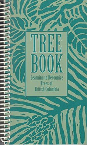 Tree Book: Learning To Recognize Trees Of British Columbia by Roberta Parish