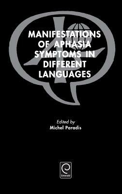 Manifestations of Aphasia Symptoms in Different Languages by Michel Paradis