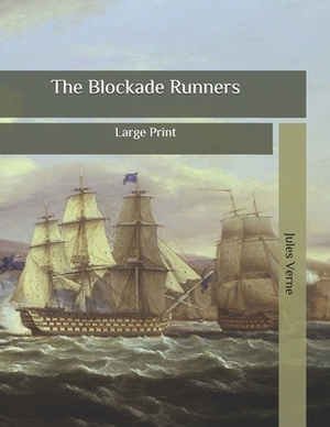 The Blockade Runners: Large Print by Jules Verne