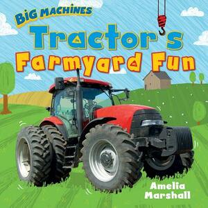 Tractor's Farmyard Fun by Amelia Marshall