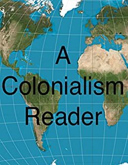 A Colonialism Reader by Arthur Conan Doyle, James Weldon Johnson, Bartolomé de las Casas, John Morley, Marcus Clarke