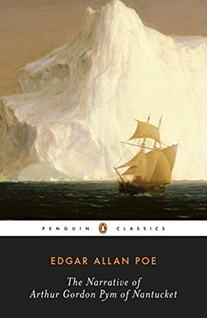 The Narrative of Arthur Gordon Pym of Nantucket by Edgar Allan Poe, Richard Kopley