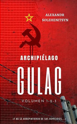 Archipiélago Gulag by Aleksandr Solzhenitsyn