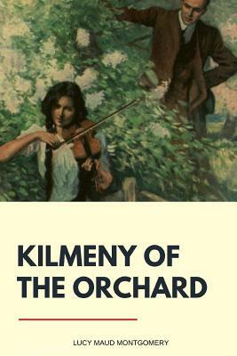 Kilmeny of the Orchard by L.M. Montgomery