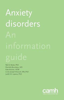 Anxiety Disorders: An Information Guide by Danielle Bourdeau, Kate Kitchen, Neil a. Rector