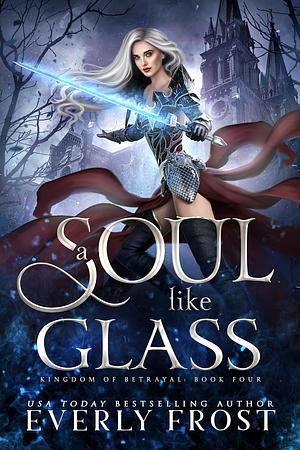 A Soul Like Glass by Everly Frost
