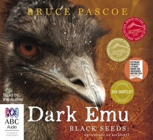 Dark Emu - Black Seeds: Agriculture or Accident? by Bruce Pascoe
