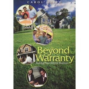 Beyond Warranty: Building Your Referral Business [With CDROM] by Carol Smith