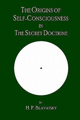 The Origins of Self-Consciousness in The Secret Doctrine by H. P. Blavatsky