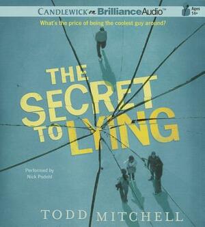 The Secret to Lying by Todd Mitchell