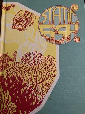 Static Fish 2010 by Joshua Ray Stephens, Christina Scott, Anthony Cudahy, Kris Mukai