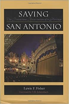 Saving San Antonio: The Precarious Preservation of a Heritage by T.R. Fehrenbach, Lewis F. Fisher