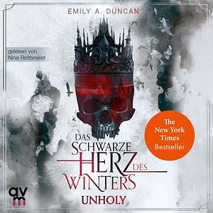 Das Schwarze Herz des Winters - Unholy by Emily A. Duncan