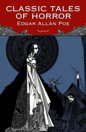 Classic Tales of Horror by Edgar Allan Poe