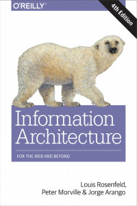 Information Architecture: For the Web and Beyond by Louis Rosenfeld