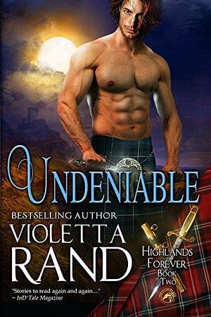 Undeniable: Highlander Historical Romance by Violetta Rand, Violetta Rand