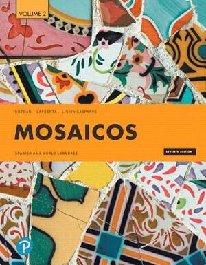 Mosaicos: Spanish as a World Language, Volume 2 by Judith Liskin-Gasparro, Elizabeth Guzman, Paloma Lapuerta