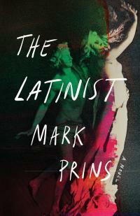 The Latinist: A Novel by Mark Prins