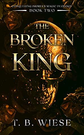 The Broken King by T.B. Wiese