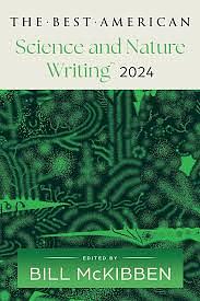 The Best American Science and Nature Writing 2024 by Bill McKibben, Jaime Green