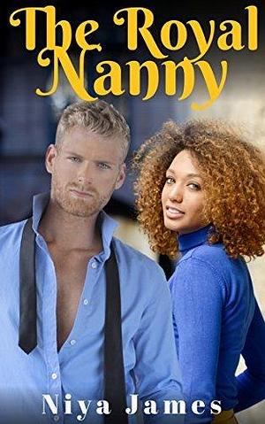 The Royal Nanny by Niya James, Niya James