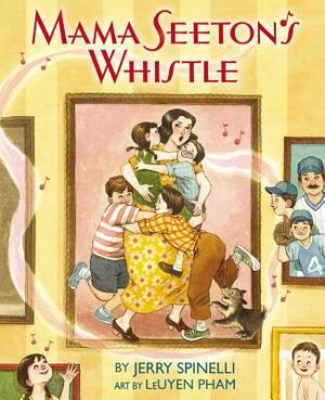 Mama Seeton's Whistle by Jerry Spinelli