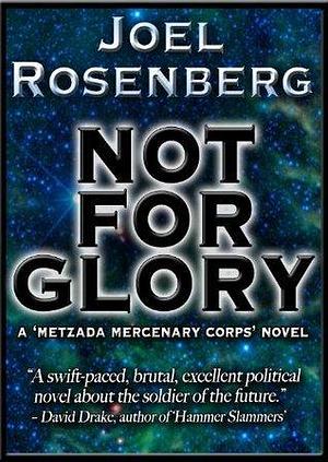 Not For Glory by Joel Rosenberg, Joel Rosenberg