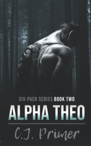Alpha Theo: Six-Pack Series Book Two by C.J. Primer