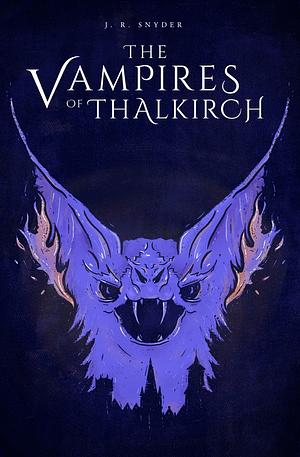 The Vampires of Thalkirch by J.R. Snyder