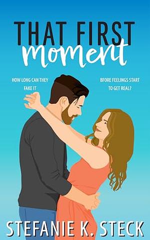 That First Moment by Stefanie K. Steck