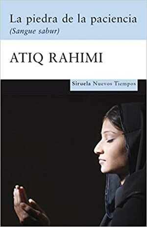 La piedra de la paciencia by Atiq Rahimi