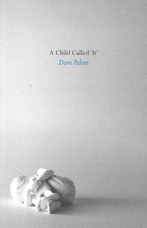 A Child Called 'It' by Dave Pelzer