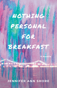 Nothing Personal for Breakfast by Jennifer Ann Shore