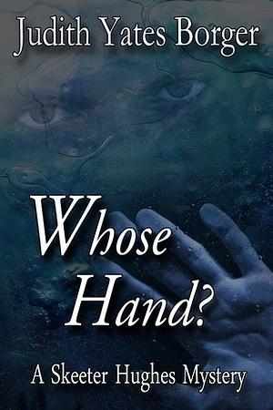 Whose Hand? by Judith Yates Borger