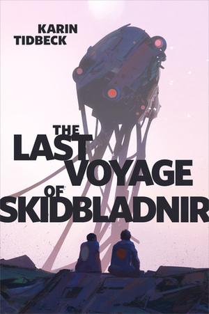 The Last Voyage of Skidbladnir by Karin Tidbeck