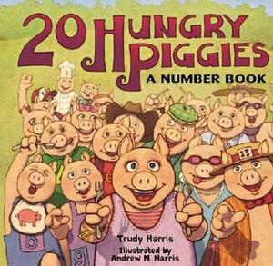 20 Hungry Piggies: A Number Book by Trudy Harris