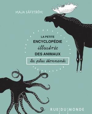 Petite encyclopédie illustrée des animaux les plus étonnants by Maja Säfström