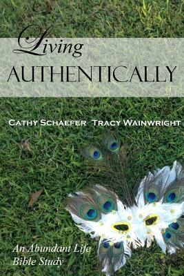 Living Authentically by Tracy Wainwright, Cathy Schaefer