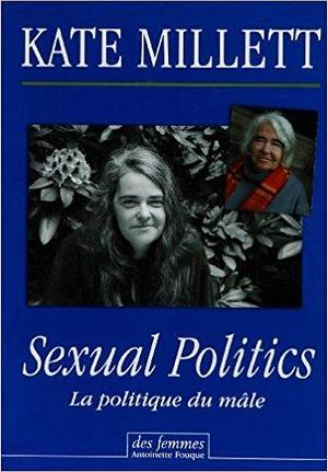 Sexual Politics : la politique du mâle by Élisabeth Gille, Kate Millett