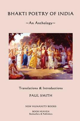 Bhakti Poetry of India: An Anthology by Paul Smith