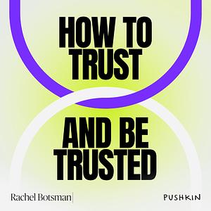 How to Trust and Be Trusted: 5 Lessons by Rachel Botsman