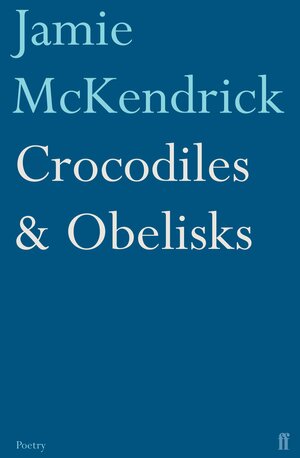Crocodiles & Obelisks by Jamie McKendrick