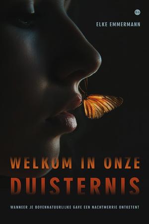 Welkom in onze duisternis by Elke Emmermann