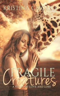 Fragile Creatures by Kristina Circelli