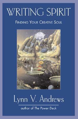 Writing Spirit: Finding Your Creative Soul by Lynn V. Andrews